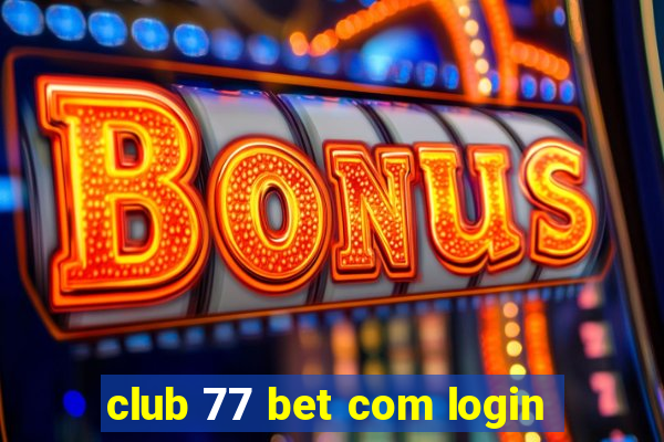 club 77 bet com login